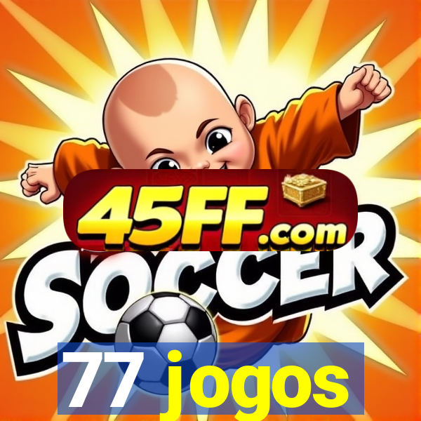 77 jogos